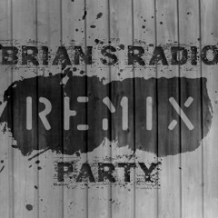 Brian's Radio Remix Party