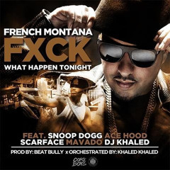 French Montana - Fuck What Happens Tonight (Ft. Mavado, Ace Hood, Snoop Dogg & Scarface) [CDQ]