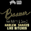 Bauuer - Harlem Shakes like bitches (Ft. B.o.B, T.I & Juicy J, DJ mikeH Dirty Edit)