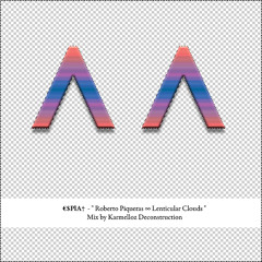 €$PlA† "Roberto Piqueras∞Lenticular Clouds" Mix by Karmelloz (Deconstruction)