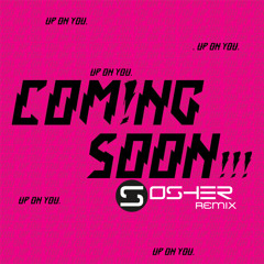 Coming Soon - up On You [OSHER remiX] preview