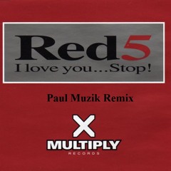 Red 5 - I Love You Stop ( Paul Muzik 2013 Rebirth Vocal Mix )