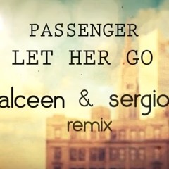 Passenger - Let Her Go (Alceen & Sergio Remix)