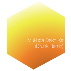 Mukhda Dekh Ke (Drunk Remix) - Surjit Bindrakhia