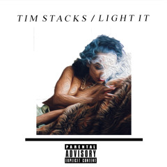 Tim Stacks - Light it (Prod. Geez)