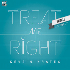 Keys N Krates - Treat Me Right (THUGLI Remix) [Dim Mak]