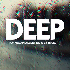 Deep x @DJTricks908 x @TokyoJapJunkie