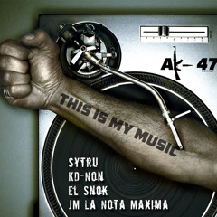 Sytru, KD-Non, El Snok & JM (Ak-47 Family)- This Is My Music (Prod. By Sytru)