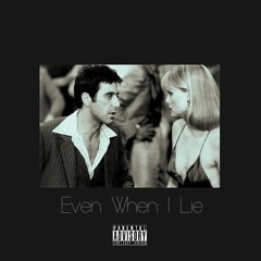 Even When I Lie'