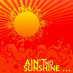 Ain't No Sunshine (Bill Withers)