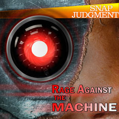 Listen to the entire Snap Judgment episode, "Rage Against The Machine"