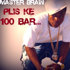 Plis Ke 100 BAR...Master Brain