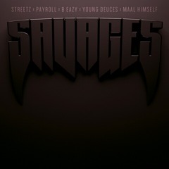 Savages ft. Streetz-n-Young Deuces, B-Eazy The Prince, Payroll & Maal Himself [Official Music]