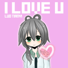 【洛天依】I LOVE U (oCaU Remix)【Free Download】
