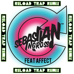 Sebastian Ingrosso Feat Affect Reload Trap Remix With Crunk Vocals