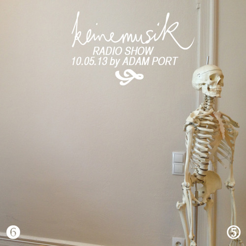 Keinemusik Radioshow by Adam Port 10.05.2013
