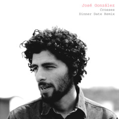 José González - Crosses (Dinnerdate Remix)