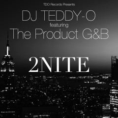 DJ TEDDY-O feat. THE PRODUCT G&B - "2Nite" [FREE DOWNLOAD]