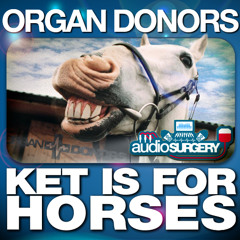 Organ Donors 'Ket Is For Horses'