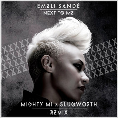 Emeli Sande - Next to Me (((Mighty Mi & Slugworth Remix)))