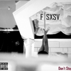 F.SXSV - Dont Stop (GVNG)