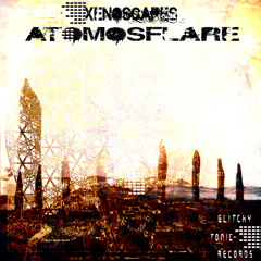 Xenoscapes - Atmosflare EP Preveiw (Out Now) GTR