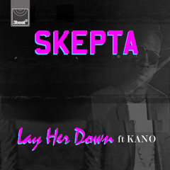 Skepta ft Kano - Lay Her Down (Radio Edit Explicit)