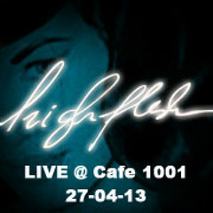 Highflesh_LIVE at Cafe 1001 (London) 27-04-13
