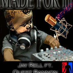 "Made For It "Remix Jay-Rell ft. Quest Bannon & Swagneto (produced by Quest Bannon)