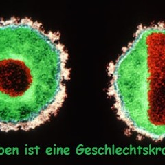 Das Leben ist eine Geschlechtskrankheit