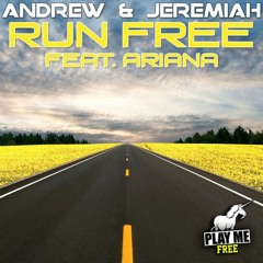FREE DOWNLOAD! Andrew & Jeremiah Feat. AriAna - Run Free (Original Mix) [Play Me Free]