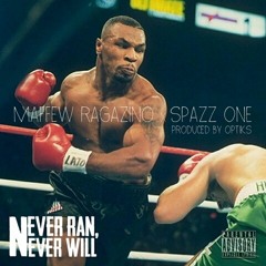 Never Ran, Never Will ft. Spazz One (Produced by Optiks)
