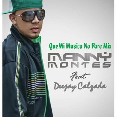 Que mi musica no pare mix- manny montes feat carlos calzada deejay (Pntksts Records)