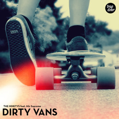 The Ninetys - Dirty Vans Feat. Mic Supreme