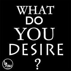 What Do You Desire?