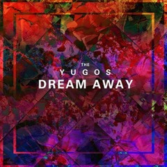 The Yugos- Dream Away (Single)