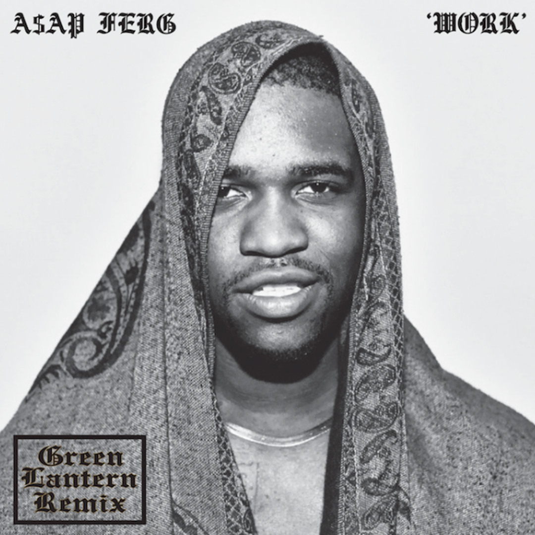 Stream A$AP Ferg - Work (Green Lantern TRVP Remix) by DJ Green