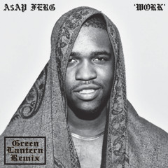 A$AP Ferg - Work (Green Lantern TRVP Remix)