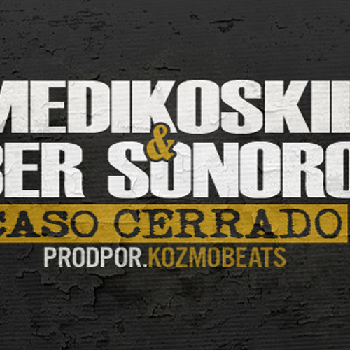 Medikoskil Ft. 3er Sonoro - caso cerrado (REMIX2013kozmobeats)