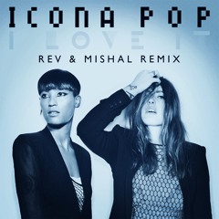 Icona Pop - I Love It (Rev N Mishal Remix)