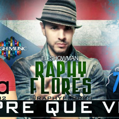 SIEMPRE QUE VIENES - Raphy Flores, 7 Muekas, Willy WonK Prod by HIGH MUSIC 2013