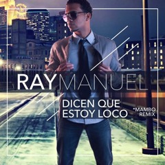 RayManuel - Dicen Que Estoy Loco -Remix