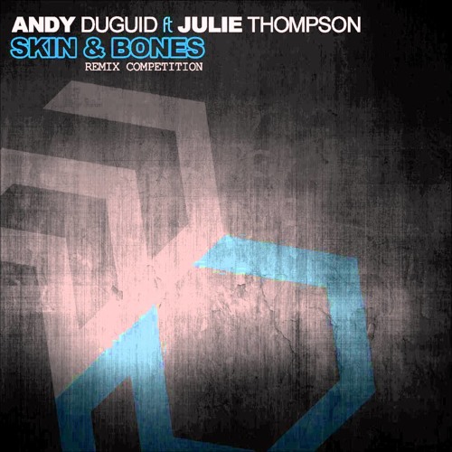 Andy Duguid & Julie Thompson - Skin & Bones (Outer Pulse Remix) Andy Duguid TOP 20 Remix Contest