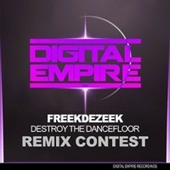 FreekDeZeek - Destroy the Dancefloor - IDenti-D (Digital Empire Records Remix Contest)