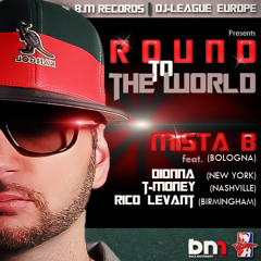 Mista B - ROUND TO THE WORLD ft T-Money, Rico Levant & Dionna