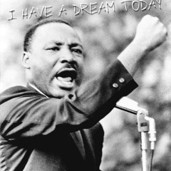 I Have a Dream Today (Martin Luther King Tribute)
