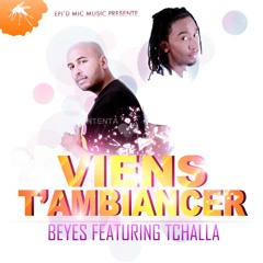 01 BEYES FT TCHALLA - VIENS T'AMBIANCER