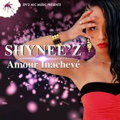 04 SHYNEE'Z - AMOUR INACHEVE