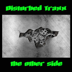 DisturbedTraxx the other side