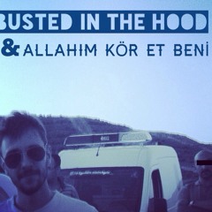 busted in the hood & allahım kör et beni (at hırsızı mashup)